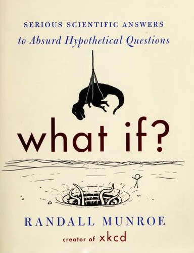 Book cover Randall Munroe - What if?: serious scientific answers to absurd hypothetical questions